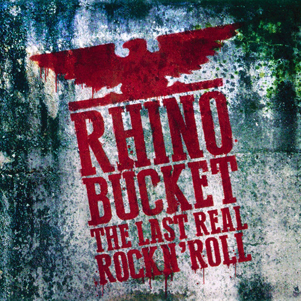 Rhino Bucket - The Last Real Rock N' Roll (2017)