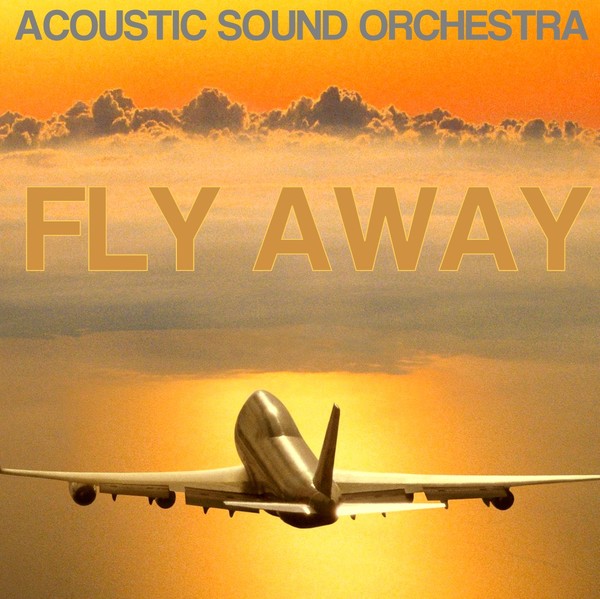 Acoustic Sound Orchestra - Fly Away