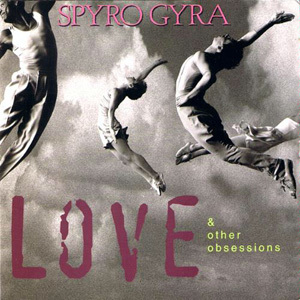 Spyro Gyra - Love & Other Obsessions (1995)